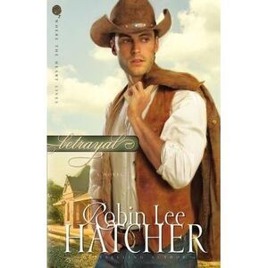 Betrayal: Sweet Western Romance -- Robin Lee Hatcher